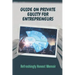 Guide On Private Equity For Entrepreneurs: Refreshingly Honest Memoir: Investment Guide For Entrepreneurs
