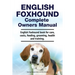 English Foxhound Complete Owners Manual. English Foxhound book for care, costs, feeding, grooming, health and training.