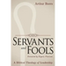 Servants and Fools: A Biblical Theology of Leadership