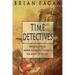 Time Detectives: How Archaeologist Use Technology to Recapture the Past