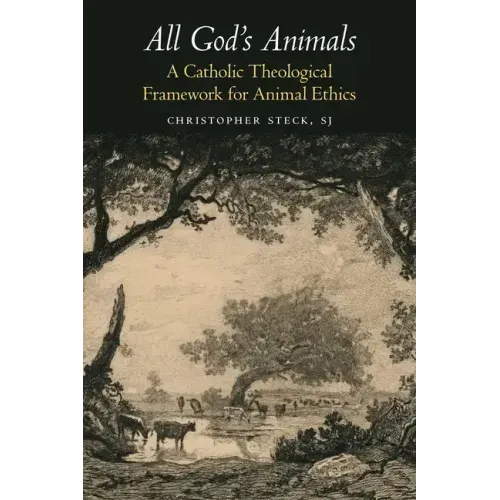 All God's Animals: A Catholic Theological Framework for Animal Ethics