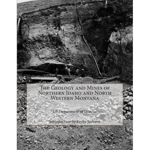 The Geology and Mines of Northern Idaho and North Western Montana