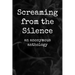 Screaming from the Silence: an anonymous anthology