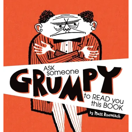 Ask Someone Grumpy to Read You This Book
