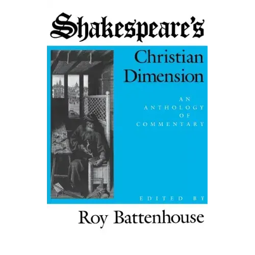 Shakespeare S Christian Dimension: An Anthology of Commentary