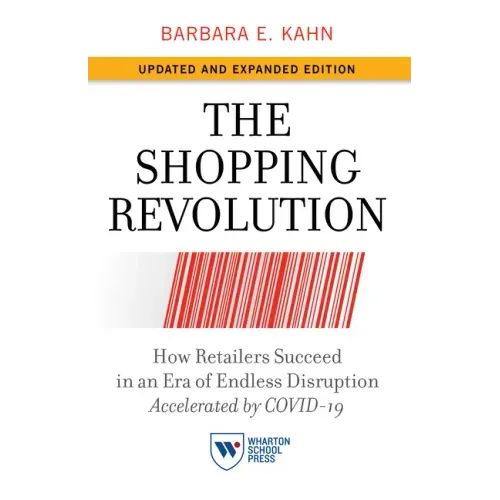 The Shopping Revolution, Updated and Expanded Edition: How Retailers Succeed in an Era of Endless Disruption Accelerated by Covid-19