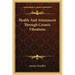 Health and Attainment Through Cosmic Vibrations