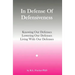 In Defense Of Defensiveness: Knowing Our Defenses, Lowering Our Defenses, Living With Our Defenses