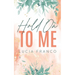 Hold On to Me