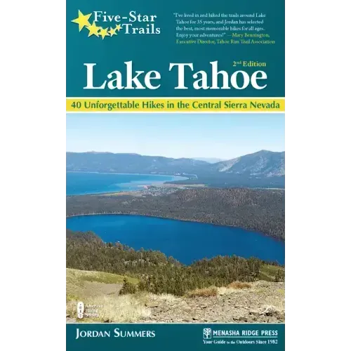 Five-Star Trails: Lake Tahoe: 40 Unforgettable Hikes in the Central Sierra Nevada