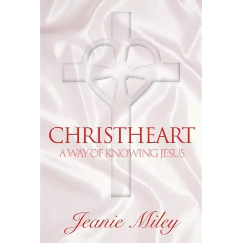 ChristHeart: A Way of Knowing Jesus