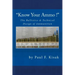 "Know Your Ammo !" - The Ballistics & Technical Design of Ammunition: Contains 'Best-load' technical data for over 200 of the most popular calibers.