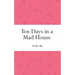 Ten Days in a Mad House
