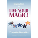 Inspiration to Live Your MAGIC!: 75 Inspiring Biographies