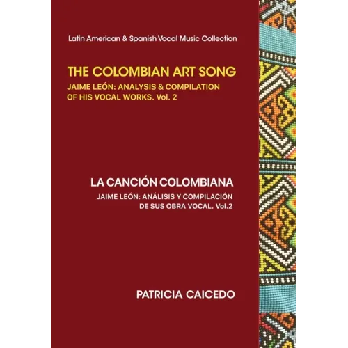 The Colombian Art Song Jaime Le?n: Analysis & Compilation of his vocal works Vol. 2