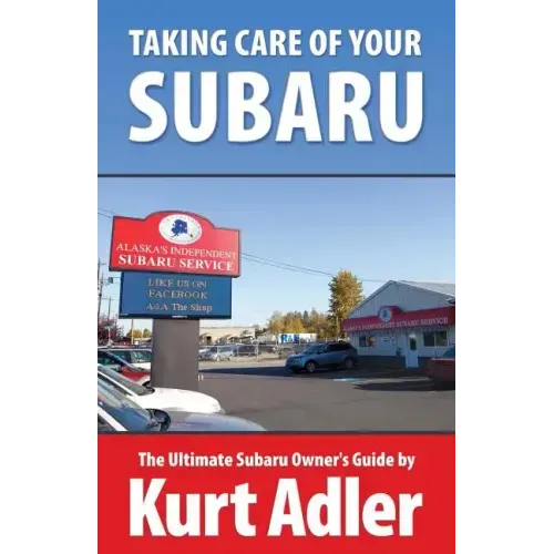 Taking Care of Your Subaru: The Ultimate Subaru Owner's Guide