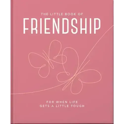 The Little Book of Friendship: For When Life Gets a Little Tough