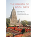 The Rebirth of Bodh Gaya: Buddhism and the Making of a World Heritage Site