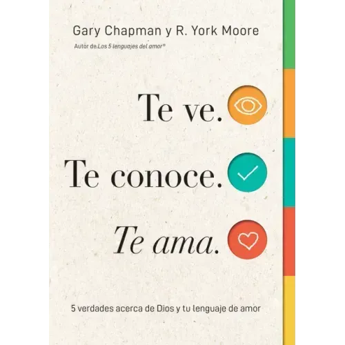 Te Ve. Te Conoce, Te Ama. (Seen, Known, Loved): 5 Verdades Acerca de Dios Y Tu Lenguaje de Amor