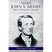 Private John S. Mosby, First Virginia Cavalry: Picketing Fairfax County before Becoming the Confederacy's "Gray Ghost"