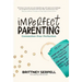 Imperfect Parenting: Connection Over Perfection