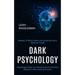 Dark Psychology: Psychology Facts You Should Know for the Best Results in Mind Hacking Process (Mastery of Mind Control and Learning Ho