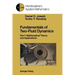 Fundamentals of Two-Fluid Dynamics: Part I: Mathematical Theory and Applications