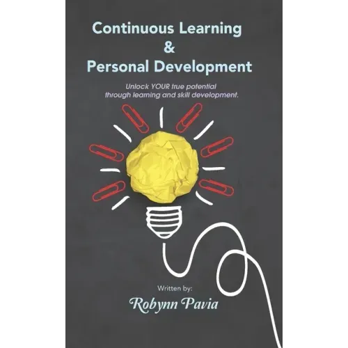 Continuous Learning & Personal Development: Your Link to Becoming Happier, Healthier, and More Productive.