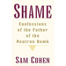 Shame: Confessionas of the Father of the Neutron Bomb