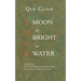 Moon As Bright As Water: Seventeen Poems By Qin Guan