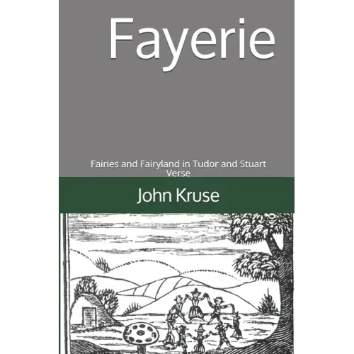 Fayerie: Fairies and Fairyland in Tudor and Stuart Verse