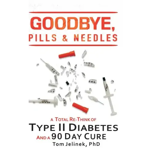 Goodbye, Pills & Needles: A Total Re-Think of Type II Diabetes. And a 90 Day Cure
