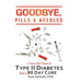 Goodbye, Pills & Needles: A Total Re-Think of Type II Diabetes. And a 90 Day Cure
