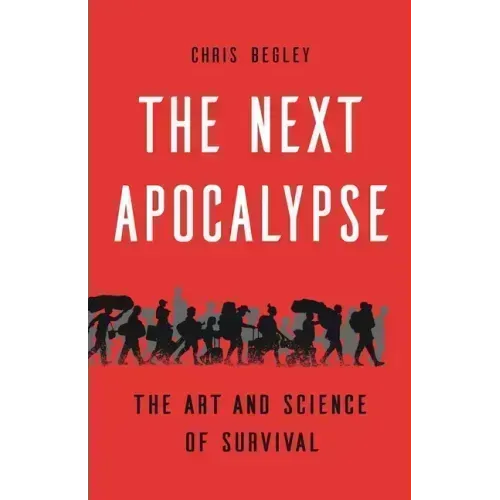 The Next Apocalypse: The Art and Science of Survival