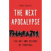 The Next Apocalypse: The Art and Science of Survival