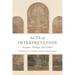 Acts of Interpretation: Scripture, Theology, and Culture