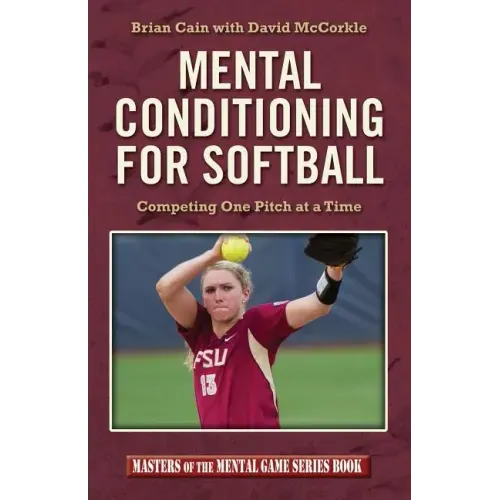 Mental Conditioning for Softball: Competing One Pitch at a Time