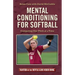 Mental Conditioning for Softball: Competing One Pitch at a Time