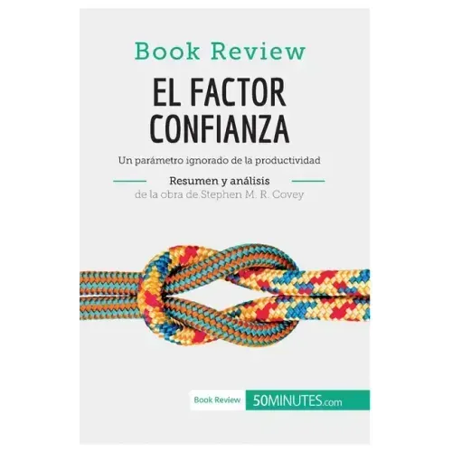 El factor confianza de Stephen M. R. Covey (Análisis de la obra): Un parámetro ignorado de la productividad