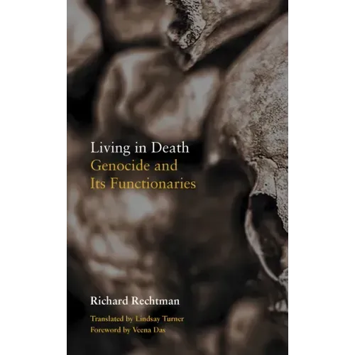 Living in Death: Genocide and Its Functionaries