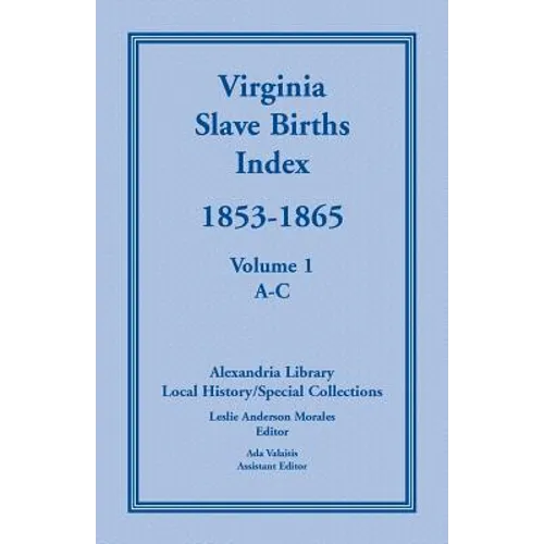 Virginia Slave Births Index, 1853-1865, Volume 1, A-C