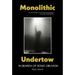 Monolithic Undertow: In Search of Sonic Oblivion