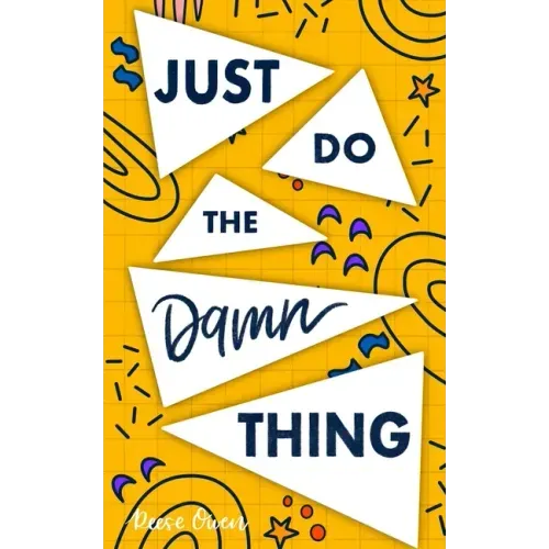 Just Do The Damn Thing: How To Sit Your @ss Down Long Enough To Exert Willpower, Develop Self Discipline, Stop Procrastinating, Increase Produ