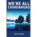 We're All Chihuahuas: A Shaky Dog on a Human Journey