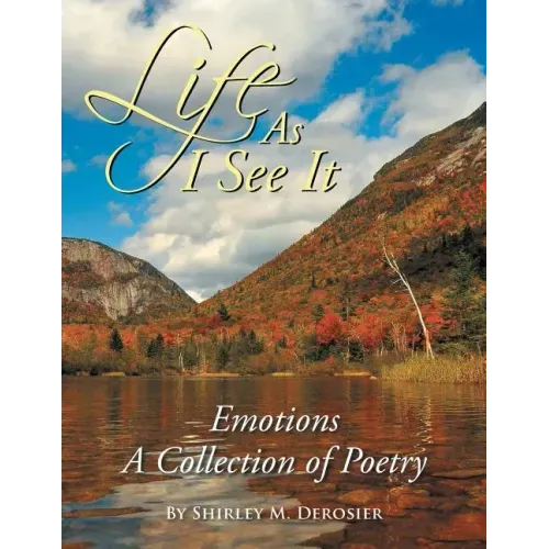 Life as I See It: Emotions a Collection of Poetry