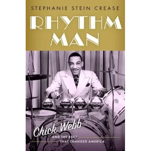 Rhythm Man: Chick Webb and the Beat That Changed America