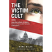 The Victim Cult: How the culture of blame hurts everyone and wrecks civilizations