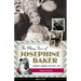 The Many Faces of Josephine Baker: Dancer, Singer, Activist, Spy