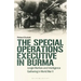 The Special Operations Executive (SOE) in Burma: Jungle Warfare and Intelligence Gathering in WW2