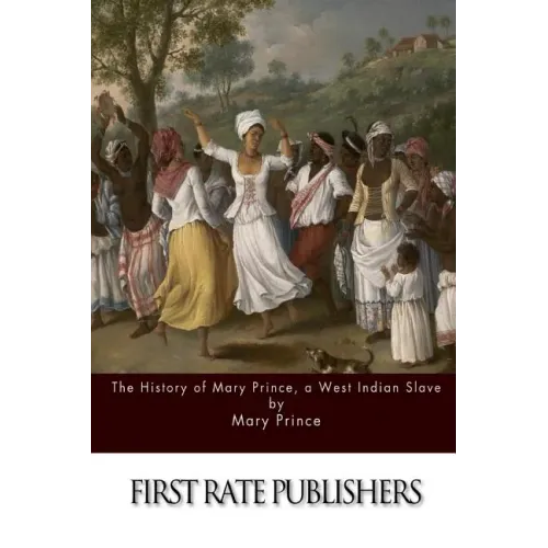 The History of Mary Prince, a West Indian Slave